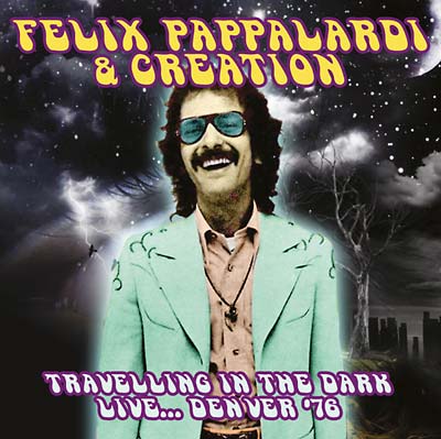 FELIX PAPPALARDI & CREATION Travelling In The Dark: Live... Denver '76