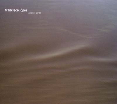 FRANCISCO LOPEZ Untitled #244