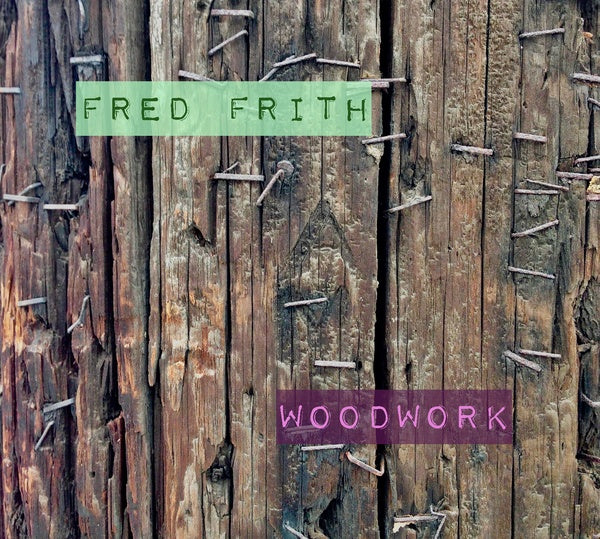 Fred Frith Woodwork/Live At Ateliers Claus