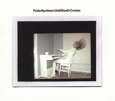 FRIDA HYVONEN Until Death Comes