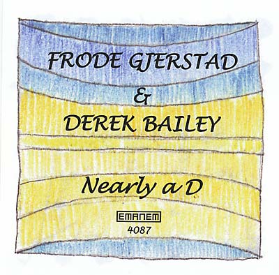 FRODE GJERSTAD & DEREK BAILEY Nearly a D