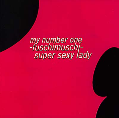 FUSCHIMUSCHI Super Sexy Lady/My #1
