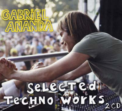 GABRIEL ANANDA Selected Techno Works