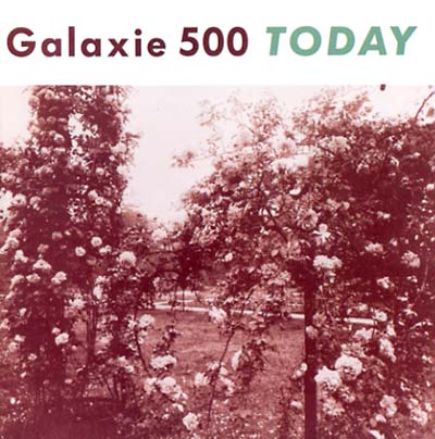 Galaxie 500 Today + Uncollected