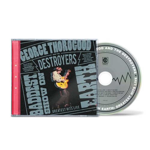 George Thorogood And The Destroyers The Baddest Show On Earth: Greatest Hits Live