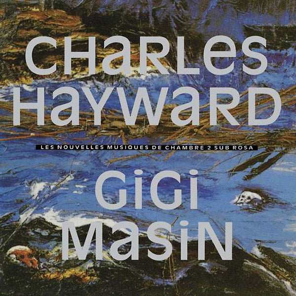 GIGI MASIN/CHARLES HAYWARD Les Nouvelles Musiques De Chambre Volume 2