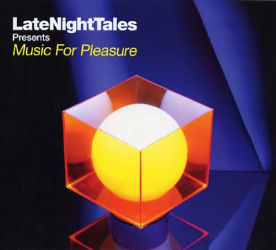 Groove Armada LateNightTales Presents Music For Pleasure