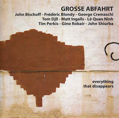 GROSSE ABFAHRT Everything That Disappears