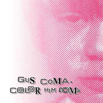 GUS COMA Color Him Coma
