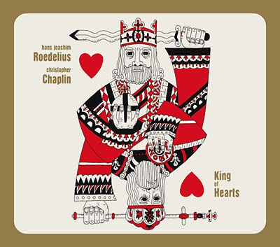 HANS-JOACHIM ROEDELIUS & CHRISTOPHER CHAPLIN King of Hearts
