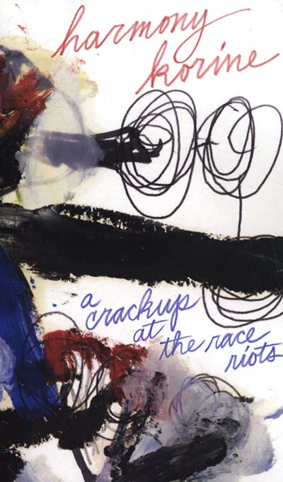 HARMONY KORINE A Crack-Up at the Race Riots