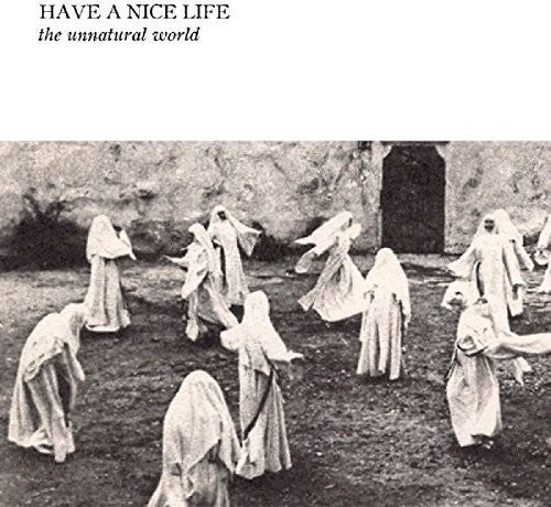 Have a Nice Life Unnatural World