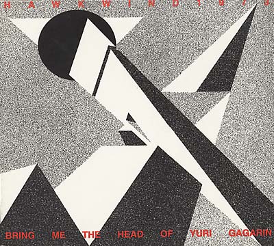 Hawkwind Bring Me The Head Of Yuri Gagarin
