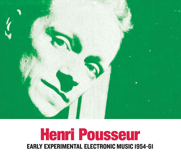 HENRI POUSSEUR Early Experimental Electronic Music 1954-61