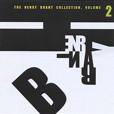 HENRY BRANT The Henry Brant Collection, Vol. 2