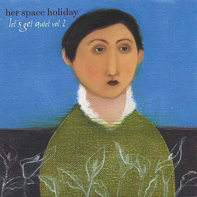 HER SPACE HOLIDAY Let's Get Quiet Vol. 2