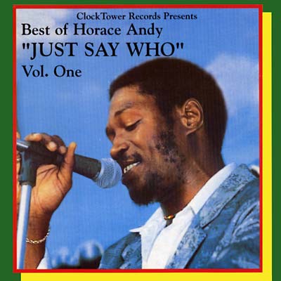 Horace Andy Best of Horace Andy Vol. 1: Just Say Who