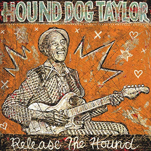 Hound Dog Taylor Release The Hound