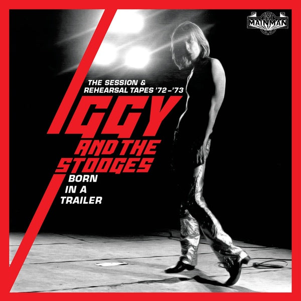 Iggy And The Stooges Born In A Trailor: The Session & Rehearsal Tapes '72-'73