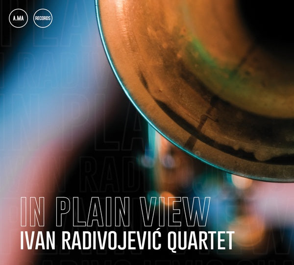 IVAN RADIVOJEVIC QUARTET In Plain View