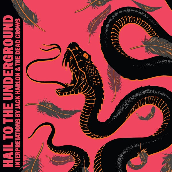 JACK HARLON & THE DEAD CROWS Hail To The Underground