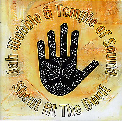 JAH WOBBLE & TEMPLE OF SOUND Shout At The Devil