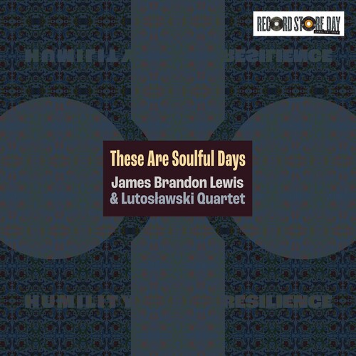 James Brandon Lewis These Are Soulful Days [Rsd 4.18.26]