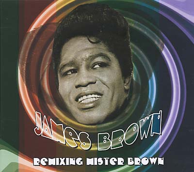 James Brown Remixing Mister Brown