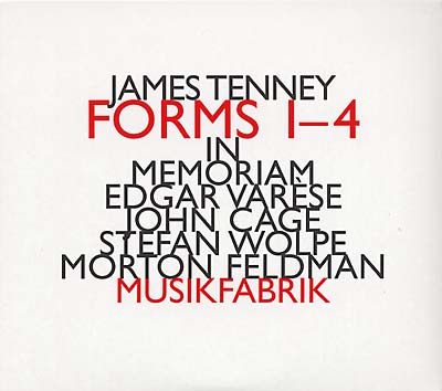 JAMES TENNEY Forms 1-4 · In Memoriam Varese, Cage, Wolpe, Feldman