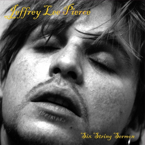 JEFFREY LEE PIERCE Six String Sermon