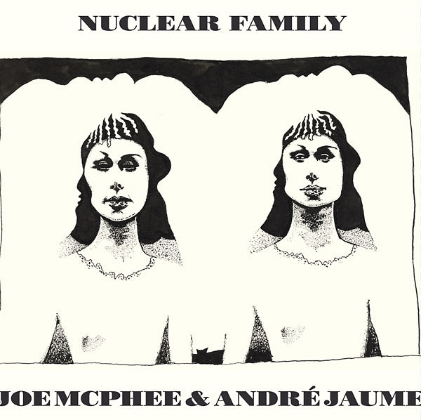 JOE MCPHEE & ANDRE JAUME Nuclear Family