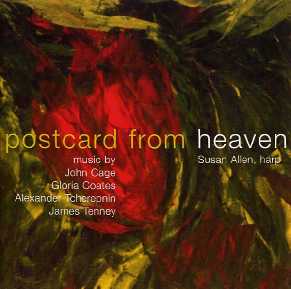 JOHN CAGE/GLORIA COATES/ALEXANDER TCHEREPNIN/JAMES Postcard from Heaven