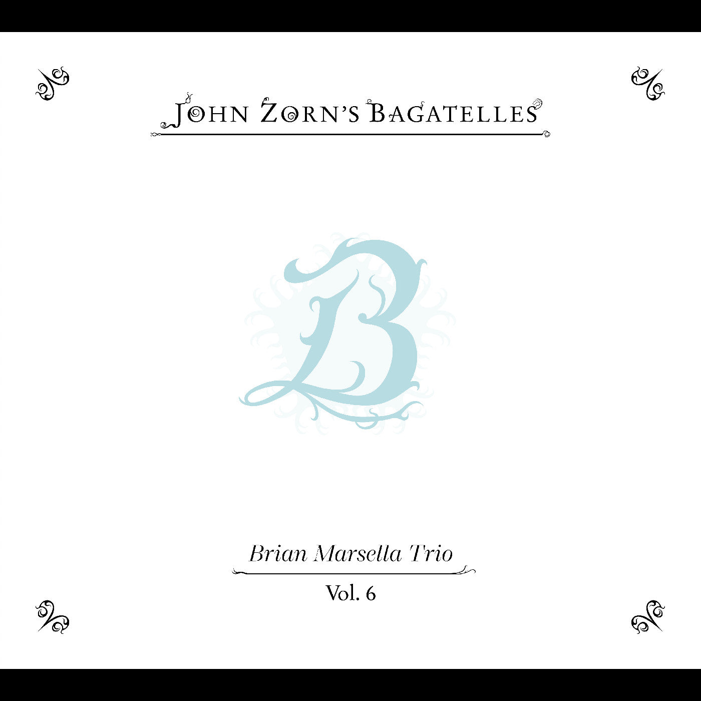 John Zorn The Bagatelles Vol. 6—Brian Marsella Trio