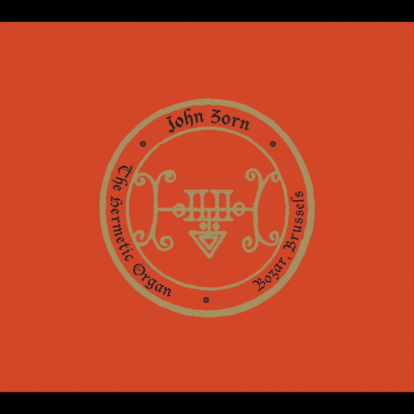 John Zorn The Hermetic Organ Vol. 10 - Bozar, Brussels