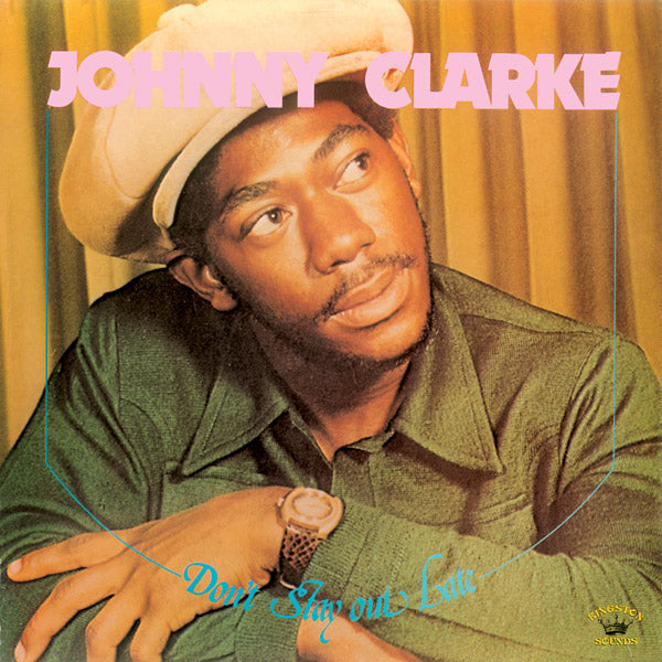 JOHNNY CLARKE Don't Stay Out Late