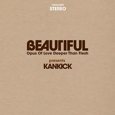 KANKICK Beautiful: Opus of Love, Deeper than Flesh