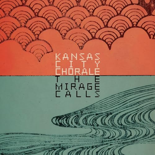 Kansas City Chorale The Mirage Calls