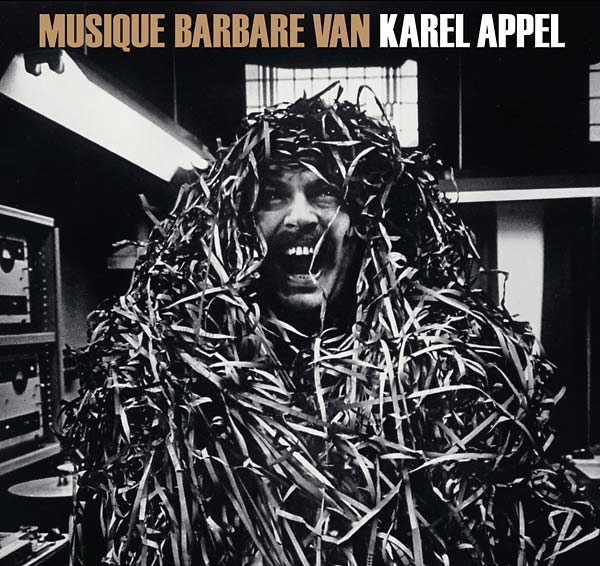 KAREL APPEL Musique Barbare