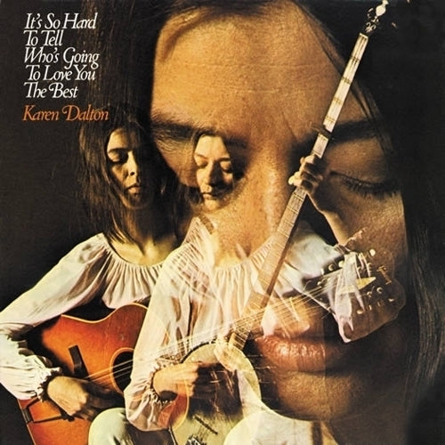 Karen Dalton It'S So Hard To Tell Who'S Going To Love You The Best