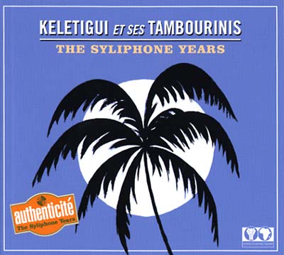 KELETIGUI ET SES TAMBOURINIS The Syliphone Years