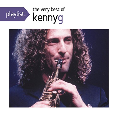 Kenny G Playlist: The Very Best Of Kenny G