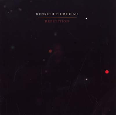KENSETH THIBIDEAU Repetition