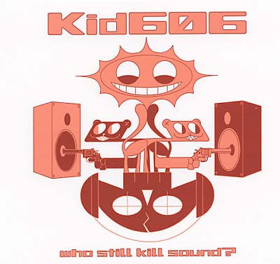 KID 606 Who Still Kill Sound?