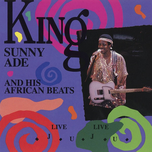 KING SUNNY ADE & HIS AFRICAN BEATS Live Live Juju