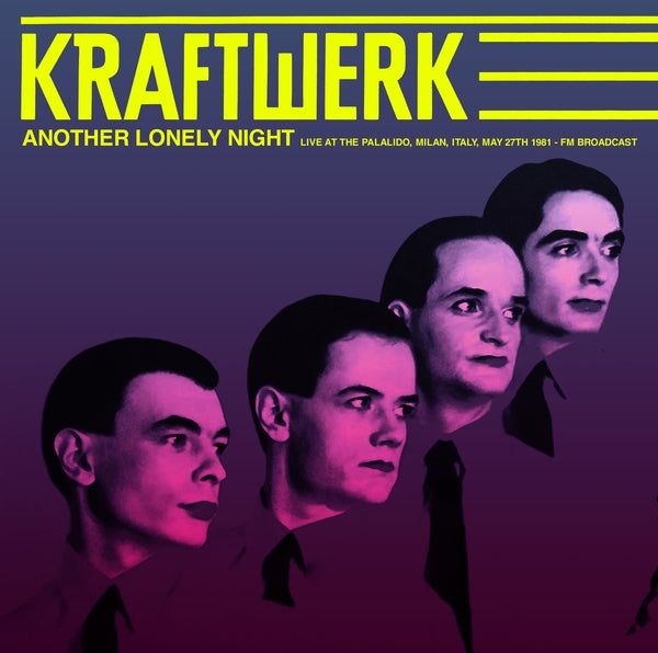 Kraftwerk Another Lonely Night: Live At The Palalido, Milan, Italy, May 27Th 1981 - Fm Broadcast