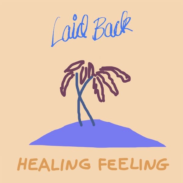 LAID BACK Healing Feeling