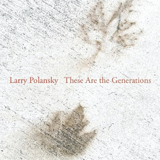 LARRY POLANSKY These Are the Generations