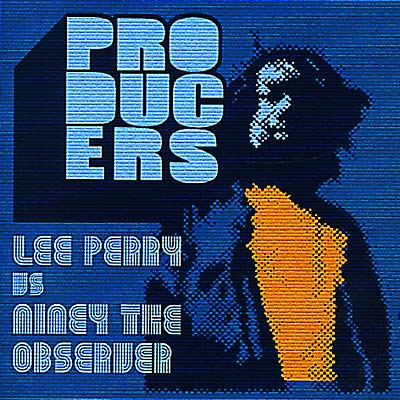 LEE PERRY & NINEY THE OBSERVER Producers