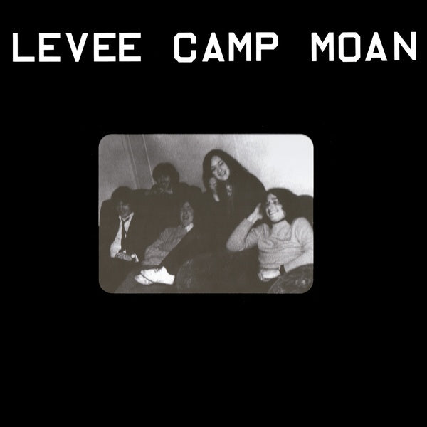 LEVEE CAMP MOAN Levee Camp Moan
