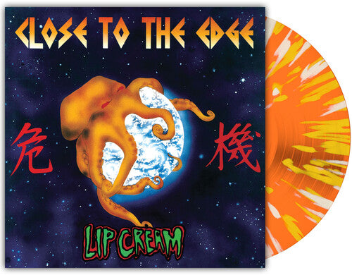 Lip Cream Close To The Edge (Indie Exclusive) [Orange Krush Splatter Vinyl]